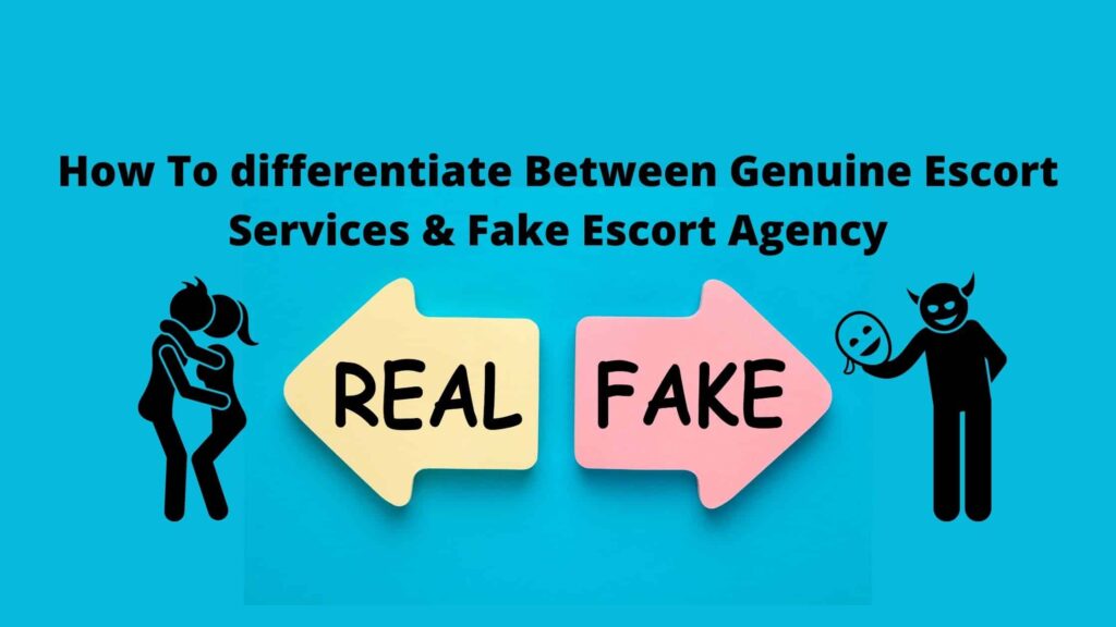 How To differentiate Between Genuine Escort Services & Fake Escort Agency