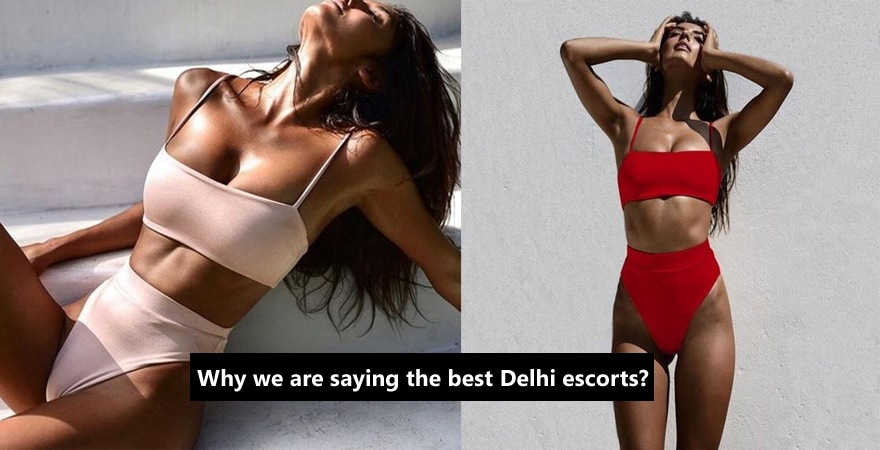 Why we are saying the best Delhi escorts